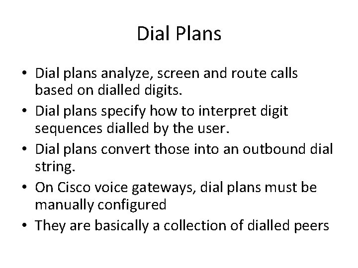 Dial Plans • Dial plans analyze, screen and route calls based on dialled digits.