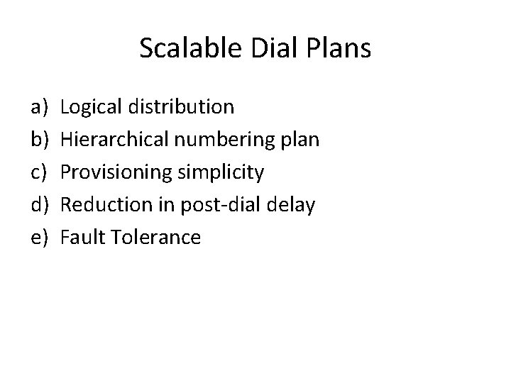 Scalable Dial Plans a) b) c) d) e) Logical distribution Hierarchical numbering plan Provisioning