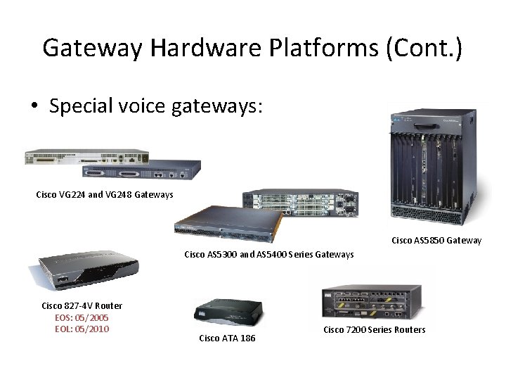 Gateway Hardware Platforms (Cont. ) • Special voice gateways: Cisco VG 224 and VG