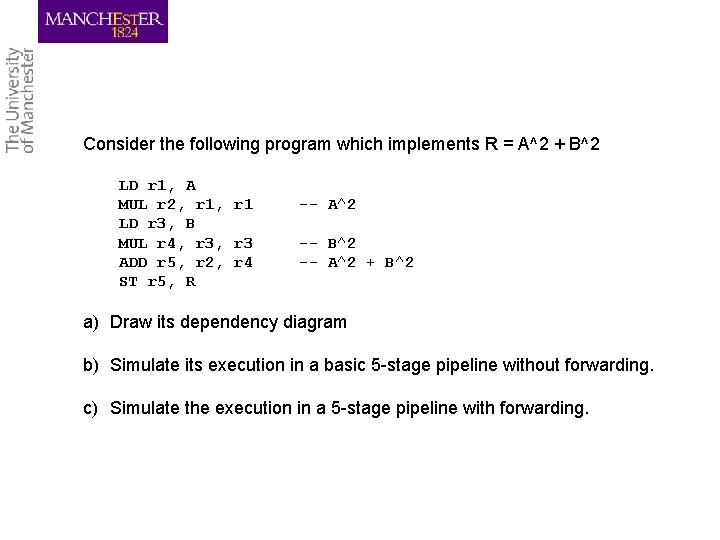 Consider the following program which implements R = A^2 + B^2 LD r 1,