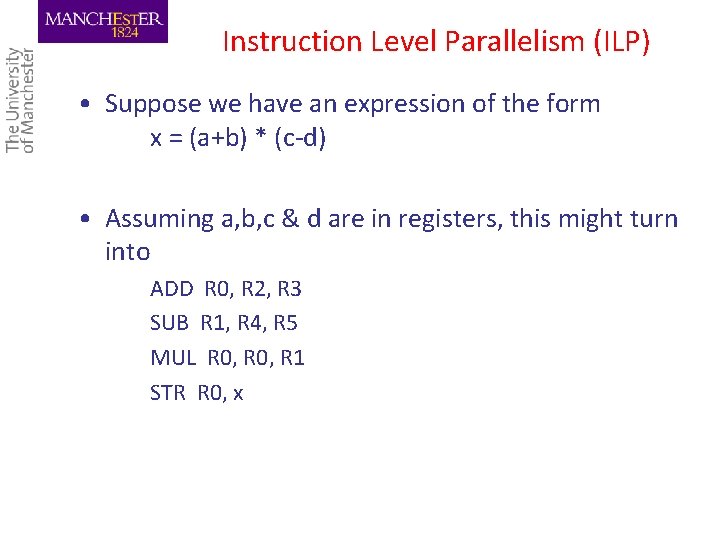 Instruction Level Parallelism (ILP) • Suppose we have an expression of the form x