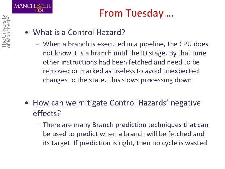 From Tuesday … • What is a Control Hazard? – When a branch is