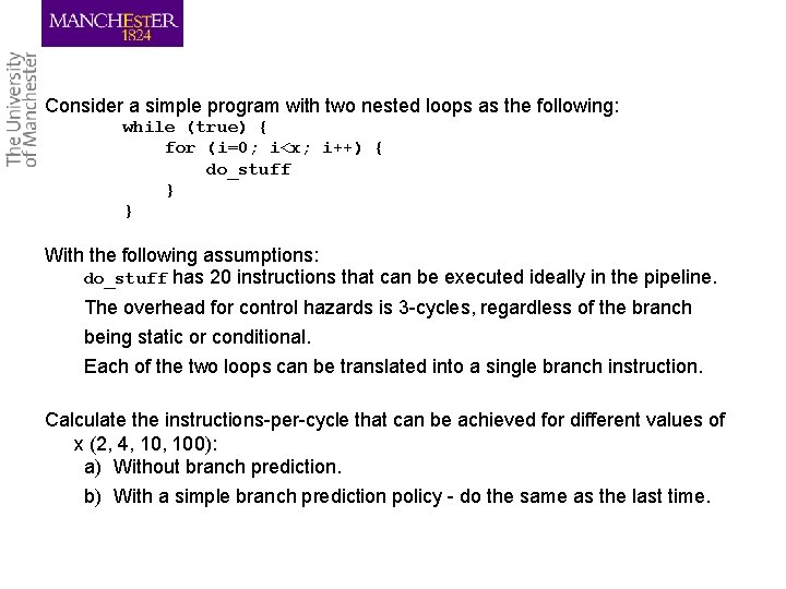 Consider a simple program with two nested loops as the following: while (true) {