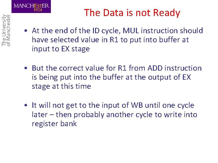 The Data is not Ready • At the end of the ID cycle, MUL