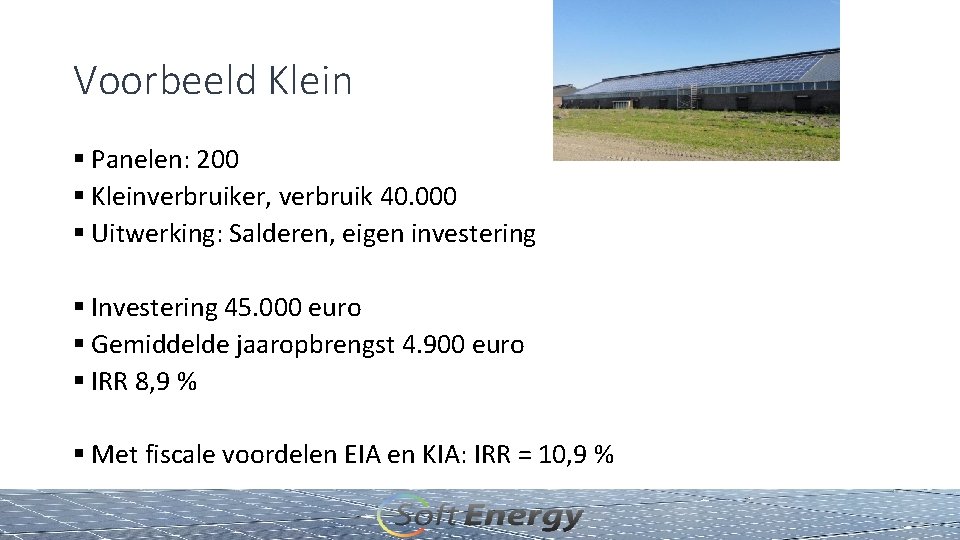 Voorbeeld Klein § Panelen: 200 § Kleinverbruiker, verbruik 40. 000 § Uitwerking: Salderen, eigen
