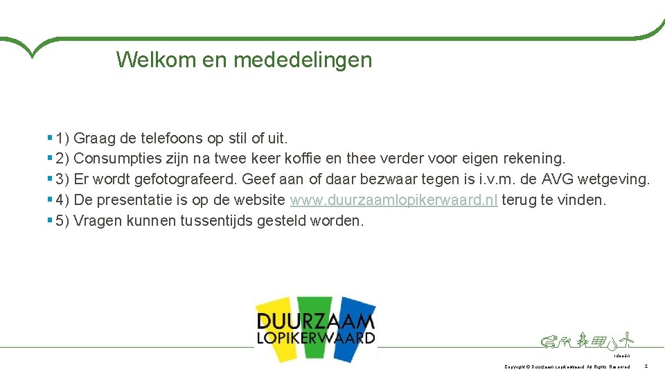 Welkom en mededelingen § 1) Graag de telefoons op stil of uit. § 2)