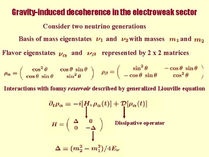 Gravity-induced decoherence in the electroweak sector Consider two neutrino generations Basis of mass eigenstates Gravity-induced decoherence in the electroweak sector Consider two neutrino generations Basis of mass eigenstates