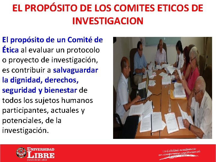 EL PROPÓSITO DE LOS COMITES ETICOS DE INVESTIGACION El propósito de un Comité de