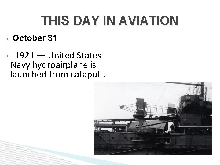 THIS DAY IN AVIATION • • October 31 1921 — United States Navy hydroairplane