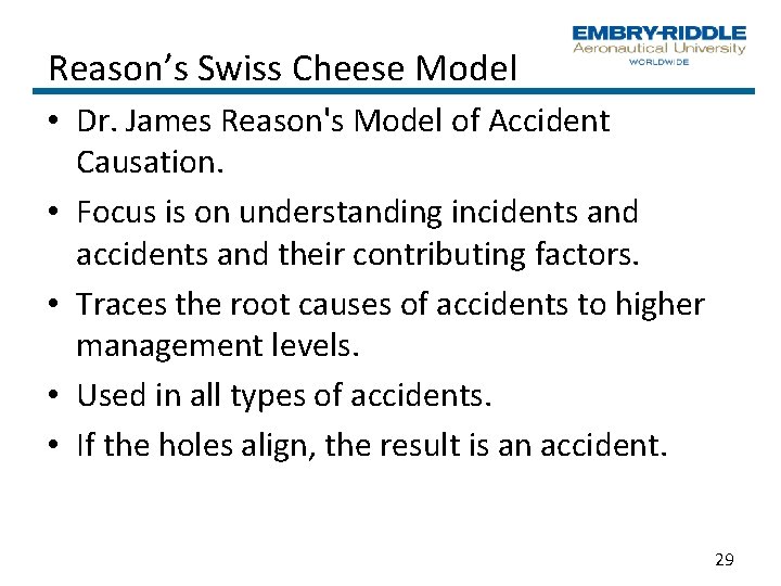Reason’s Swiss Cheese Model • Dr. James Reason's Model of Accident Causation. • Focus