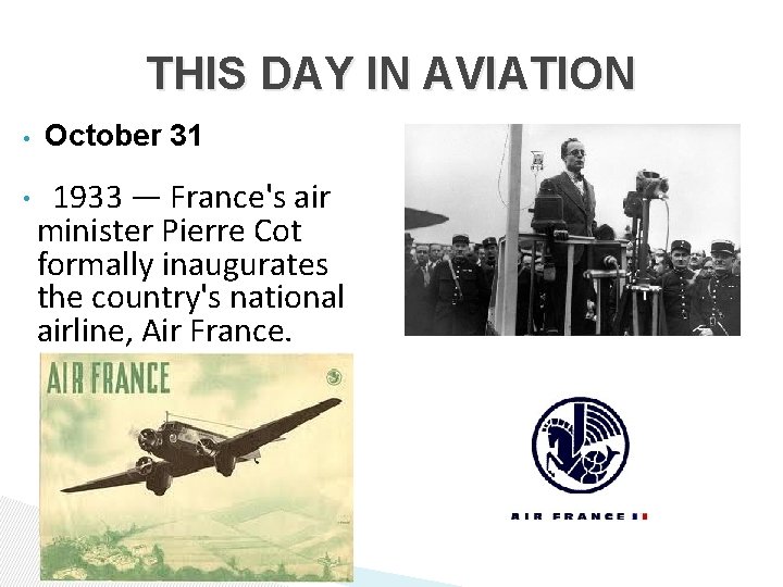THIS DAY IN AVIATION • • October 31 1933 — France's air minister Pierre