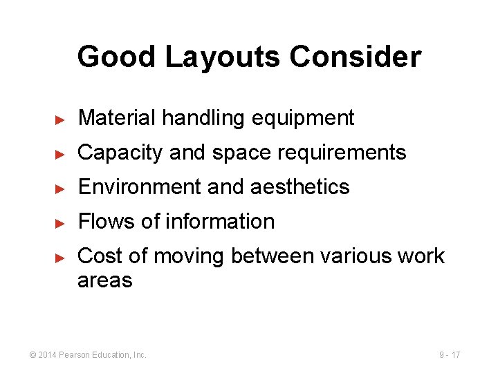 Good Layouts Consider ► Material handling equipment ► Capacity and space requirements ► Environment Good Layouts Consider ► Material handling equipment ► Capacity and space requirements ► Environment
