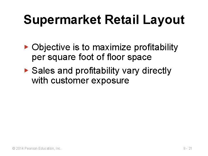 Supermarket Retail Layout ▶ Objective is to maximize profitability per square foot of floor Supermarket Retail Layout ▶ Objective is to maximize profitability per square foot of floor