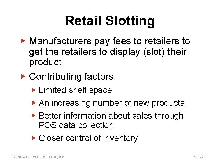 Retail Slotting ▶ Manufacturers pay fees to retailers to get the retailers to display Retail Slotting ▶ Manufacturers pay fees to retailers to get the retailers to display