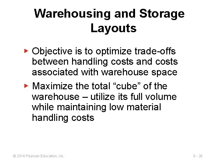 Warehousing and Storage Layouts ▶ Objective is to optimize trade-offs between handling costs and Warehousing and Storage Layouts ▶ Objective is to optimize trade-offs between handling costs and