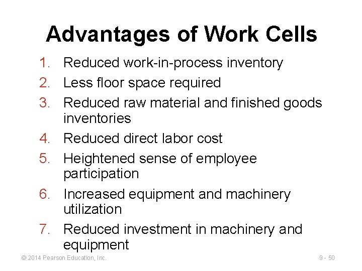 Advantages of Work Cells 1. Reduced work-in-process inventory 2. Less floor space required 3. Advantages of Work Cells 1. Reduced work-in-process inventory 2. Less floor space required 3.