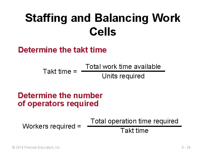 Staffing and Balancing Work Cells Determine the takt time Takt time = Total work Staffing and Balancing Work Cells Determine the takt time Takt time = Total work