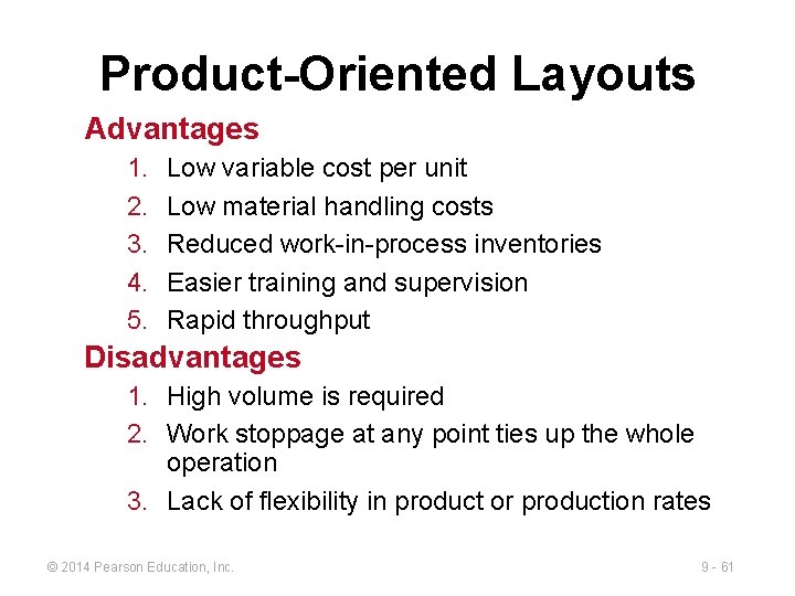 Product-Oriented Layouts Advantages 1. 2. 3. 4. 5. Low variable cost per unit Low Product-Oriented Layouts Advantages 1. 2. 3. 4. 5. Low variable cost per unit Low