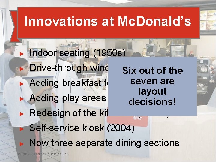 Innovations at Mc. Donald’s ► Indoor seating (1950 s) ► Drive-through window. Six (1970 Innovations at Mc. Donald’s ► Indoor seating (1950 s) ► Drive-through window. Six (1970