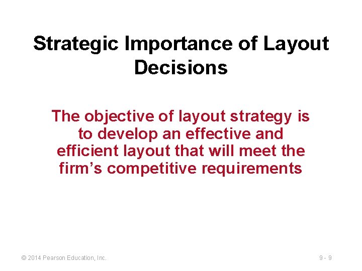 Strategic Importance of Layout Decisions The objective of layout strategy is to develop an Strategic Importance of Layout Decisions The objective of layout strategy is to develop an