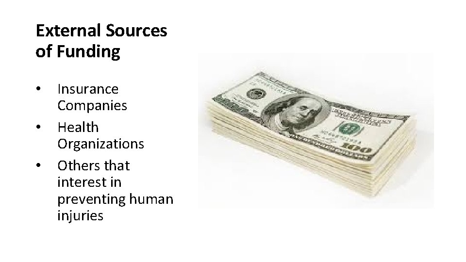 External Sources of Funding • • • Insurance Companies Health Organizations Others that interest