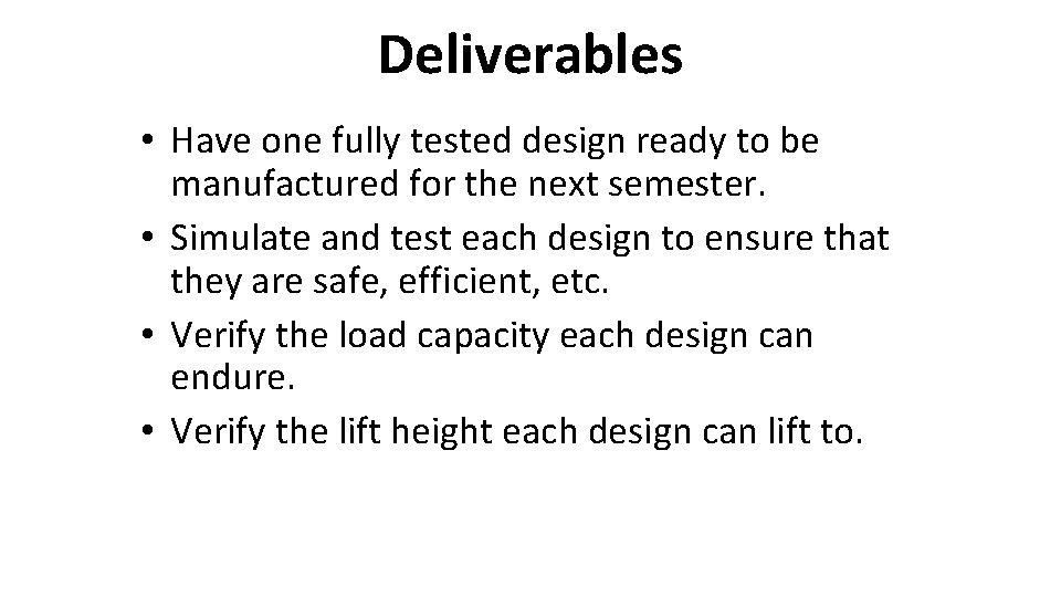 Deliverables • Have one fully tested design ready to be manufactured for the next