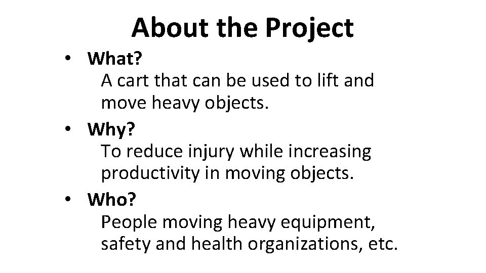About the Project • What? A cart that can be used to lift and
