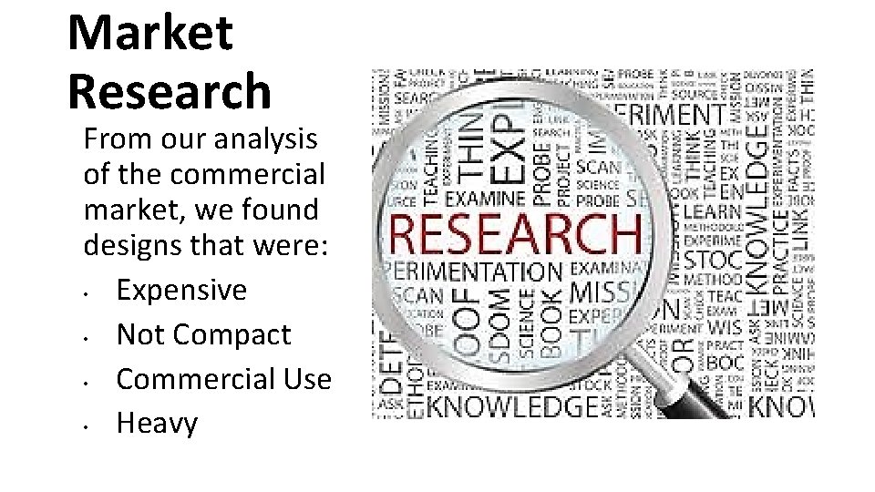 Market Research From our analysis of the commercial market, we found designs that were: