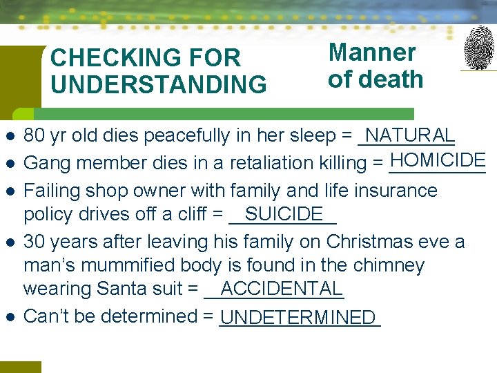 CHECKING FOR UNDERSTANDING l l l Manner of death 80 yr old dies peacefully
