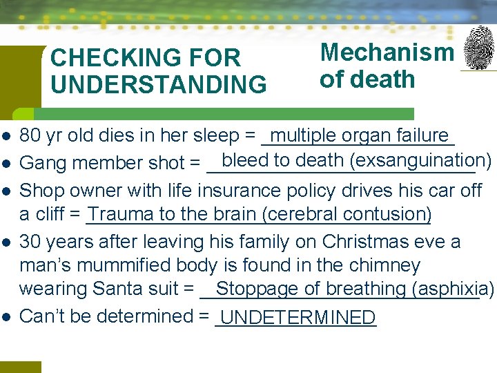 CHECKING FOR UNDERSTANDING l l l Mechanism of death 80 yr old dies in