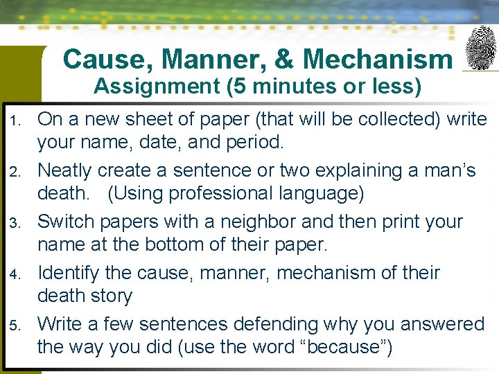 Cause, Manner, & Mechanism Assignment (5 minutes or less) On a new sheet of