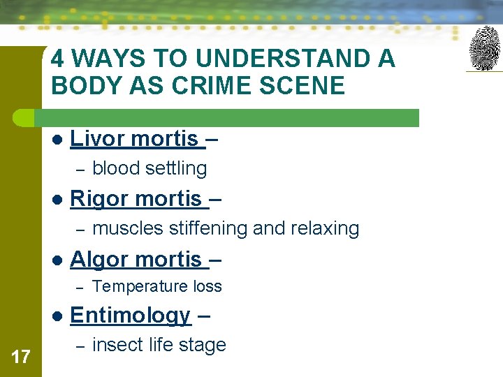 4 WAYS TO UNDERSTAND A BODY AS CRIME SCENE l Livor mortis – –