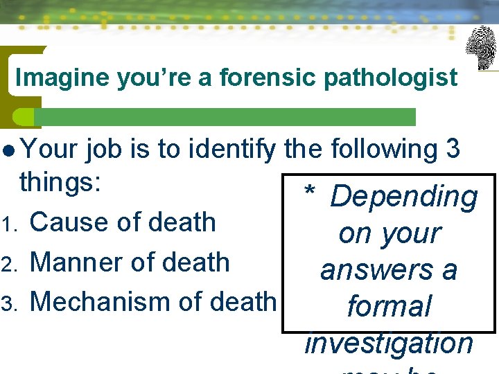 Imagine you’re a forensic pathologist l Your job is to identify the following 3