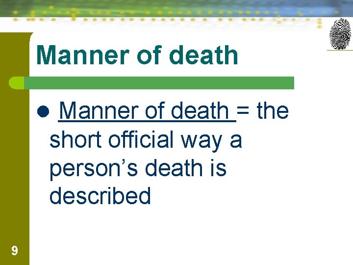 Manner of death l Manner of death = the short official way a person’s