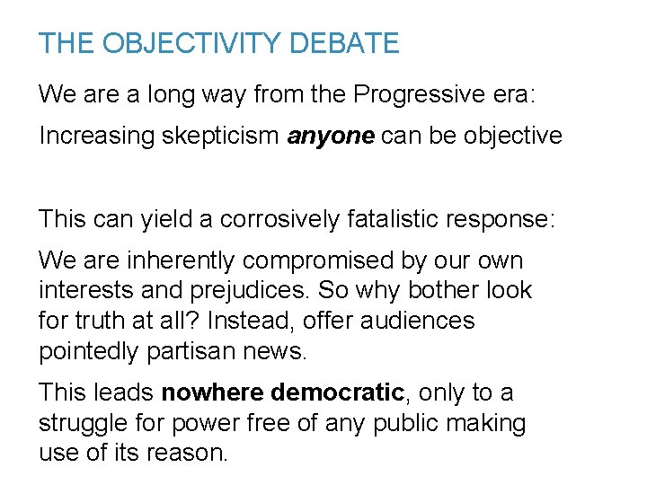 THE OBJECTIVITY DEBATE We are a long way from the Progressive era: Increasing skepticism