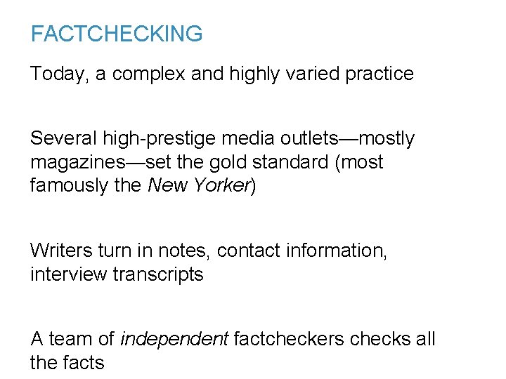 FACTCHECKING Today, a complex and highly varied practice Several high-prestige media outlets—mostly magazines—set the