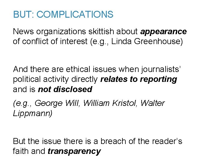 BUT: COMPLICATIONS News organizations skittish about appearance of conflict of interest (e. g. ,