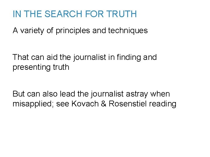 IN THE SEARCH FOR TRUTH A variety of principles and techniques That can aid