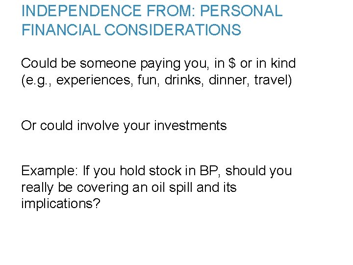 INDEPENDENCE FROM: PERSONAL FINANCIAL CONSIDERATIONS Could be someone paying you, in $ or in