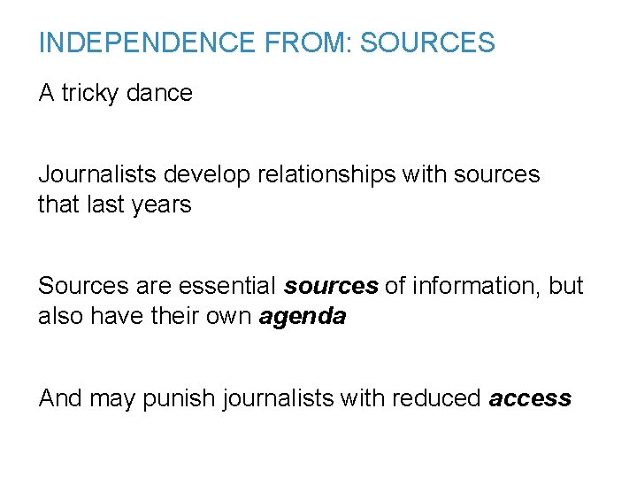 INDEPENDENCE FROM: SOURCES A tricky dance Journalists develop relationships with sources that last years