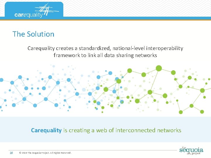 The Solution Carequality creates a standardized, national-level interoperability framework to link all data sharing