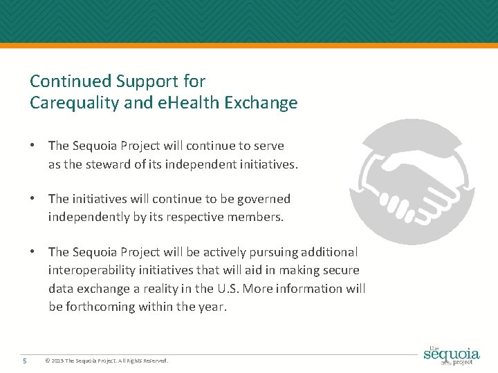 Continued Support for Carequality and e. Health Exchange • The Sequoia Project will continue