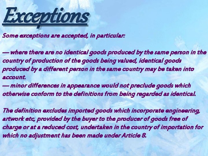 Exceptions Some exceptions are accepted, in particular: — where there are no identical goods