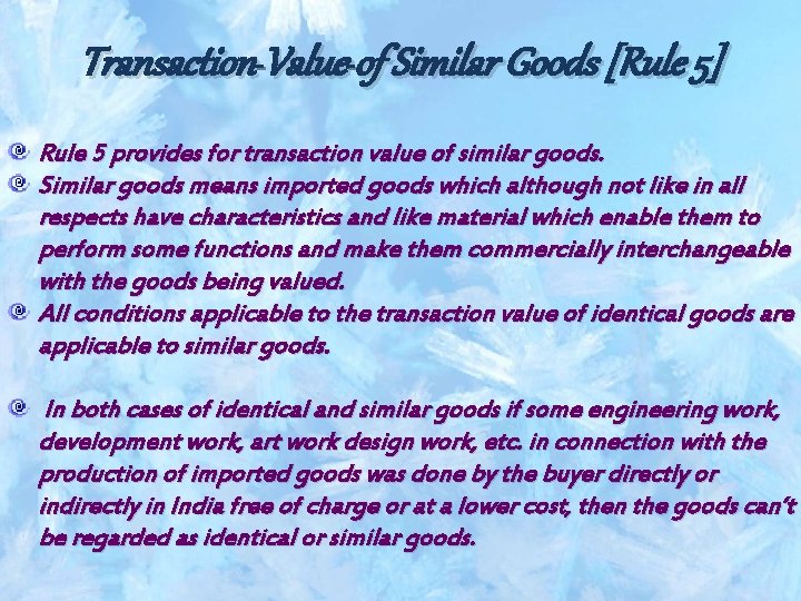 Transaction Value of Similar Goods [Rule 5] Rule 5 provides for transaction value of