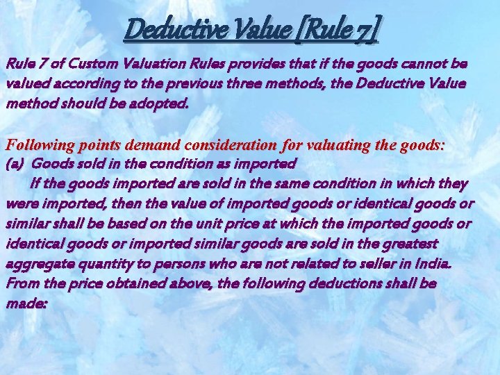 Deductive Value [Rule 7] Rule 7 of Custom Valuation Rules provides that if the