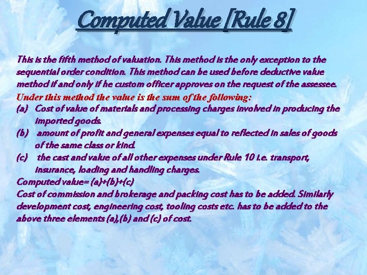 Computed Value [Rule 8] This is the fifth method of valuation. This method is