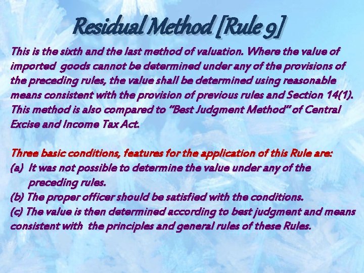 Residual Method [Rule 9] This is the sixth and the last method of valuation.