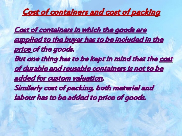 Cost of containers and cost of packing Cost of containers in which the goods