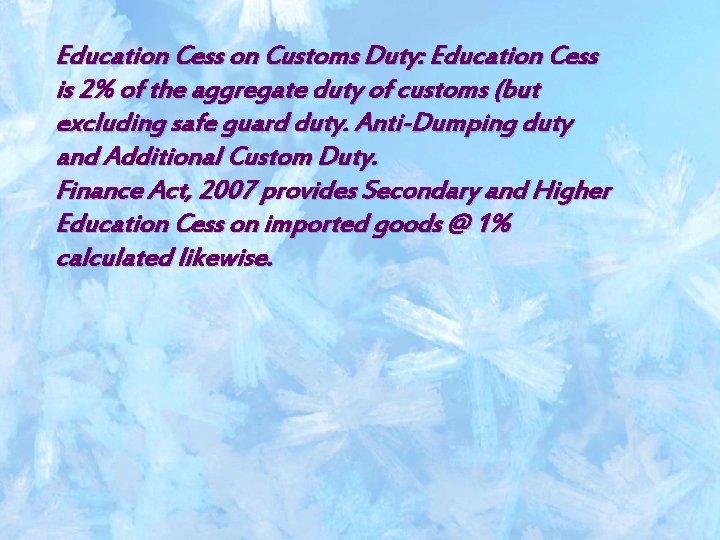 Education Cess on Customs Duty: Education Cess is 2% of the aggregate duty of