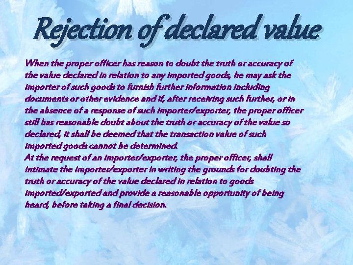 Rejection of declared value When the proper officer has reason to doubt the truth